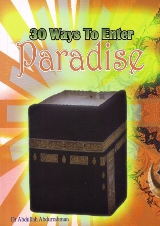 30 Ways To Enter Paradise - Dr Abdullah Abdurrahman